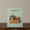 Pierce & Ward ARRANGING THINGS: A RHETORIC OF OBJECT PLACEMENT BOOK | Books & Bookends